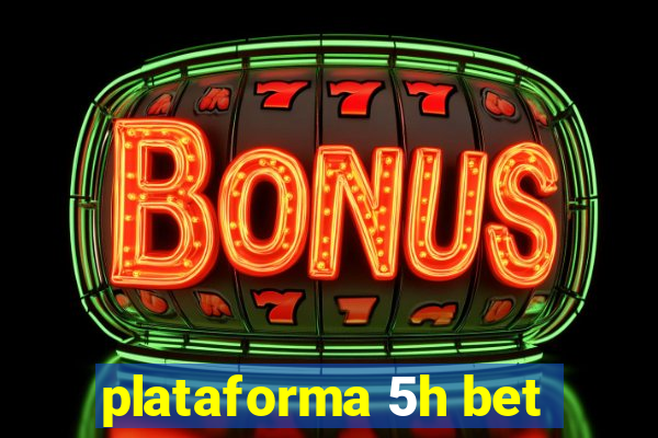 plataforma 5h bet